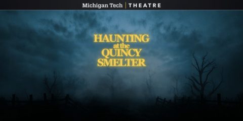 Haunting at the Quincy Smelter – Michigan Tech Theatre