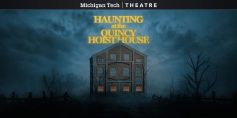 Kísértetjárás a Quincy Hoist House-ban - Michigan Tech Színház — Szervezői kép