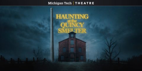 Haunting at the Quincy Smelter - Michigan Tech Theatre